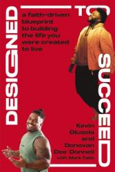  Designed to Succeed: A Faith-Driven Blueprint to Building the Life You Were Created to Live 