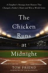  The Chicken Runs at Midnight: A Daughter\'s Message from Heaven That Changed a Father\'s Heart and Won a World Series 
