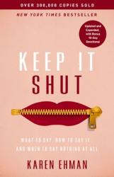  Keep It Shut: What to Say, How to Say It, and When to Say Nothing at All 