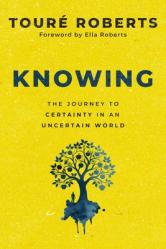  Knowing: The Journey to Certainty in an Uncertain World 