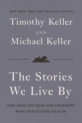  The Stories We Live by: How Jesus Critiques and Completes What Our Culture Tells Us 