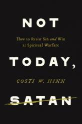  Not Today, Satan: How to Resist Sin and Win at Spiritual Warfare 