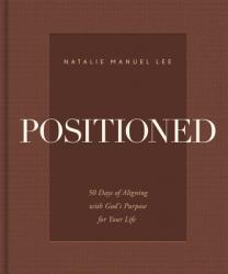  Positioned: 50 Days of Aligning with God\'s Purpose for Your Life 