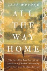  All the Way Home: The Incredible True Story of an American Aid Worker\'s Harrowing Seven Years as an Al-Qaida Hostage 