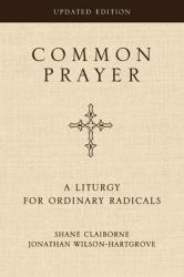  Common Prayer: A Liturgy for Ordinary Radicals 