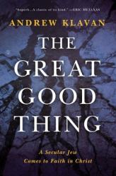  The Great Good Thing: A Secular Jew Comes to Faith in Christ 
