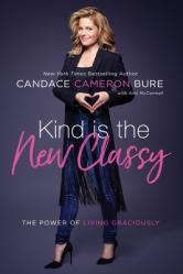  Kind Is the New Classy: The Power of Living Graciously 
