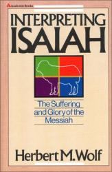  Interpreting Isaiah: The Suffering and Glory of the Messiah 