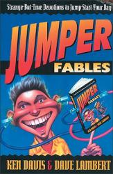  Jumper Fables: Strange-But-True Devotions to Jump-Start Your Faith 