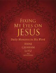  Fixing My Eyes on Jesus: Daily Moments in His Word 