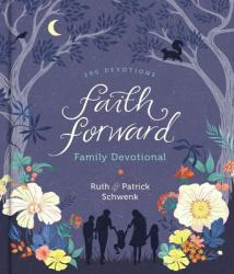  Faith Forward Family Devotional: 100 Daily Bible Devotions to Help Kids, Teens, and Parents Study Scripture and Grow Closer to God (with Prayer and Di 
