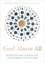  God Above All: 90 Devotions to Know the Life-Altering Love of God 
