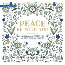  Peace Be with You: An Inspirational Coloring Book for Stress Relief and Creativity 