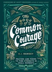  The Book of Common Courage: Prayers and Poems to Find Strength in Small Moments 