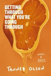  Getting Through What You\'re Going Through: Notes and Poems for Hoping and Becoming 