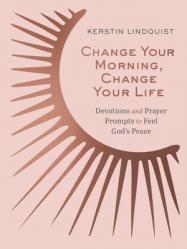  Change Your Morning, Change Your Life: Devotions and Prayer Prompts to Feel God\'s Peace (a 50-Day Devotional) 