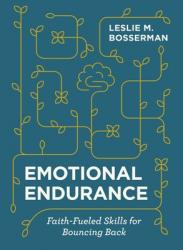  Emotional Endurance: Faith-Fueled Skills for Bouncing Back 