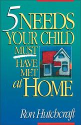  Five Needs Your Child Must Have Met at Home 