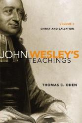  John Wesley\'s Teachings, Volume 2: Christ and Salvation 2 
