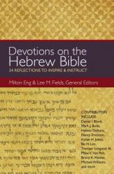  Devotions on the Hebrew Bible: 54 Reflections to Inspire and Instruct 