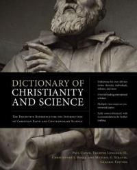  Dictionary of Christianity and Science: The Definitive Reference for the Intersection of Christian Faith and Contemporary Science 