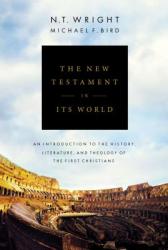  The New Testament in Its World: An Introduction to the History, Literature, and Theology of the First Christians 