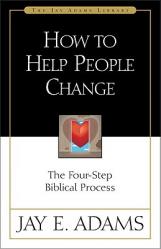  How to Help People Change: The Four-Step Biblical Process 