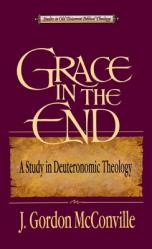  Grace in the End: A Study in Deuteronomic Theology 