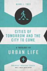  Cities of Tomorrow and the City to Come: A Theology of Urban Life 