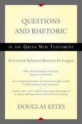  Questions and Rhetoric in the Greek New Testament 