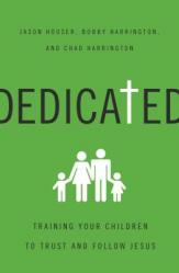  Dedicated: Training Your Children to Trust and Follow Jesus 
