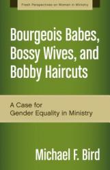  Bourgeois Babes, Bossy Wives, and Bobby Haircuts: A Case for Gender Equality in Ministry 