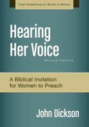  Hearing Her Voice, Revised Edition: A Case for Women Giving Sermons 