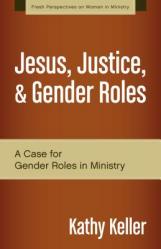  Jesus, Justice, & Gender Roles: A Case for Gender Roles in Ministry 