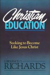  Christian Education: Seeking to Become Like Jesus Christ 