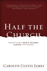  Half the Church: Recapturing God\'s Global Vision for Women 