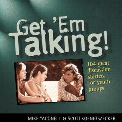  Get \'em Talking: 104 Discussion Starters for Youth Groups 