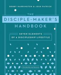  The Disciple Maker\'s Handbook: Seven Elements of a Discipleship Lifestyle 