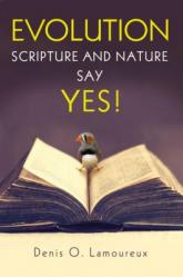  Evolution: Scripture and Nature Say Yes 