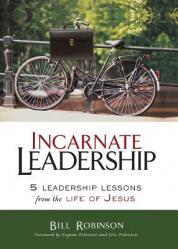  Incarnate Leadership: 5 Leadership Lessons from the Life of Jesus 