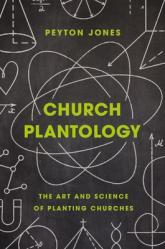  Church Plantology: The Art and Science of Planting Churches 