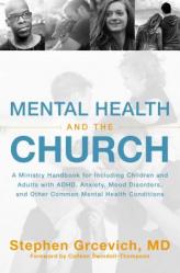  Mental Health and the Church: A Ministry Handbook for Including Children and Adults with Adhd, Anxiety, Mood Disorders, and Other Common Mental Health 
