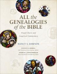  All the Genealogies of the Bible: Visual Charts and Exegetical Commentary 