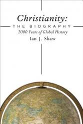  Christianity: The Biography: 2000 Years of Global History 