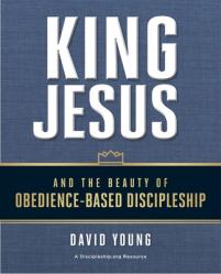  King Jesus and the Beauty of Obedience-Based Discipleship 