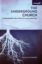  Underground Church: A Living Example of the Church in Its Most Potent Form 