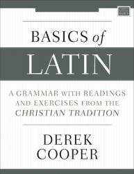  Basics of Latin: A Grammar with Readings and Exercises from the Christian Tradition 