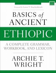  Basics of Ancient Ethiopic: A Complete Grammar, Workbook, and Lexicon 