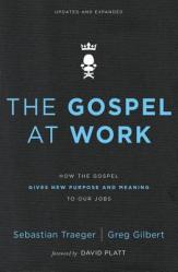  The Gospel at Work: How the Gospel Gives New Purpose and Meaning to Our Jobs 