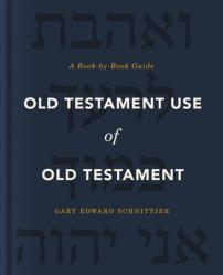  Old Testament Use of Old Testament: A Book-By-Book Guide 